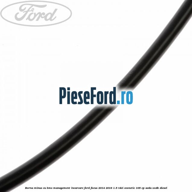 Borna minus cu BMS management incarcare Ford Focus 2014-2018 1.5 TDCi ECOnetic 105 cp AEDA, XXDB diesel