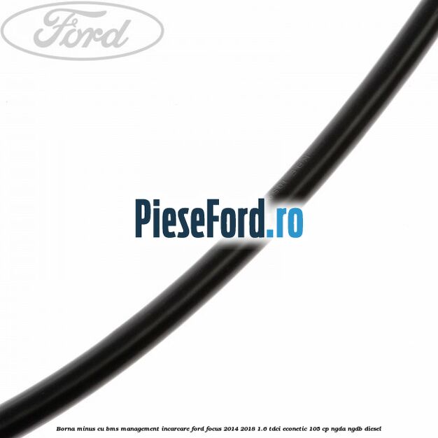 Borna minus cu BMS management incarcare Ford Focus 2014-2018 1.6 TDCi ECOnetic 105 cp NGDA, NGDB diesel
