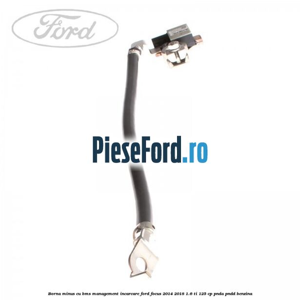 Borna minus cu BMS management incarcare Ford Focus 2014-2018 1.6 Ti 125 cp PNDA, PNDD benzina