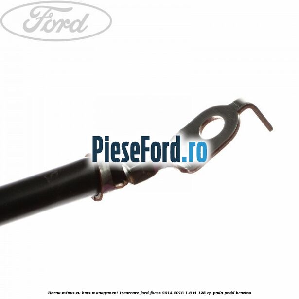 Borna minus cu BMS management incarcare Ford Focus 2014-2018 1.6 Ti 125 cp PNDA, PNDD benzina