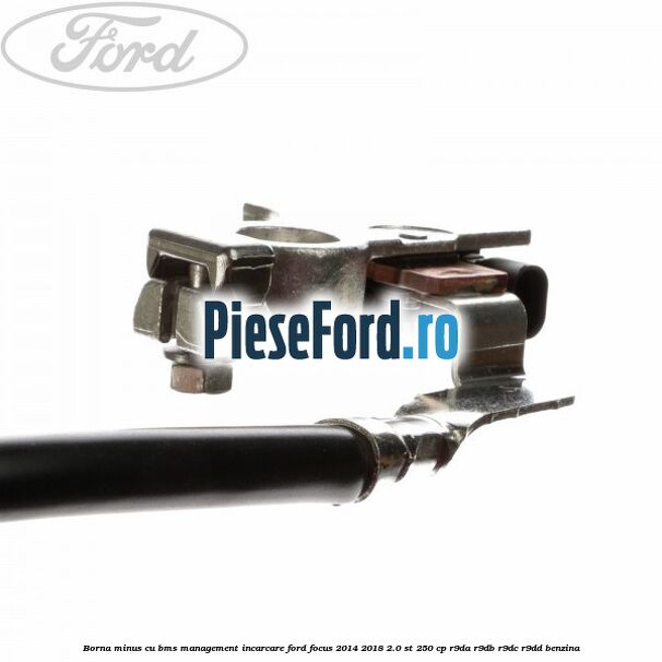 Borna minus cu BMS management incarcare Ford Focus 2014-2018 2.0 ST 250 cp R9DA, R9DB, R9DC, R9DD benzina