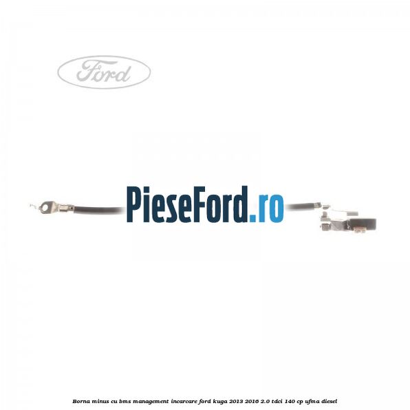 Borna minus cu BMS management incarcare Ford Kuga 2013-2016 2.0 TDCi 140 cp UFMA diesel