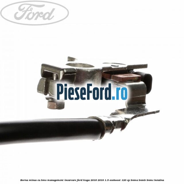 Borna minus cu BMS management incarcare Ford Kuga 2016-2018 1.5 EcoBoost 120 cp BNMA, BNMB, BNMC benzina