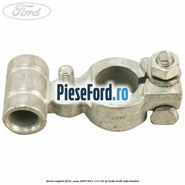 Borna negativ Ford C-Max 2007-2011 1.6 116 cp HXDA, HXDB, SIDA benzina