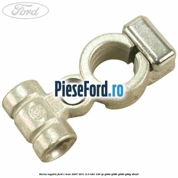 Borna negativ Ford C-Max 2007-2011 2.0 TDCi 136 cp G6DA, G6DB, G6DD, G6DG diesel