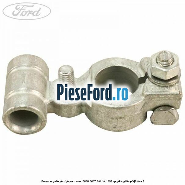 Borna negativ Ford Focus C-Max 2003-2007 2.0 TDCi 133 cp G6DC, G6DE, G6DF diesel