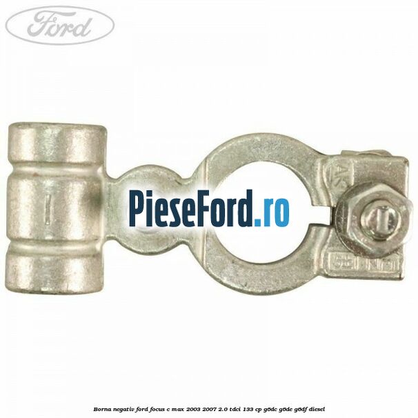 Borna negativ Ford Focus C-Max 2003-2007 2.0 TDCi 133 cp G6DC, G6DE, G6DF diesel