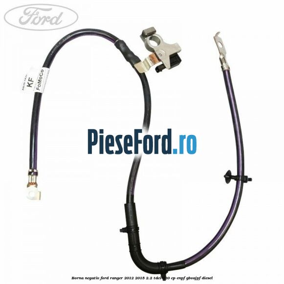 Borna negativ Ford Ranger 2012-2015 2.2 TDCi 120 cp ENPF, GBVAJPF diesel