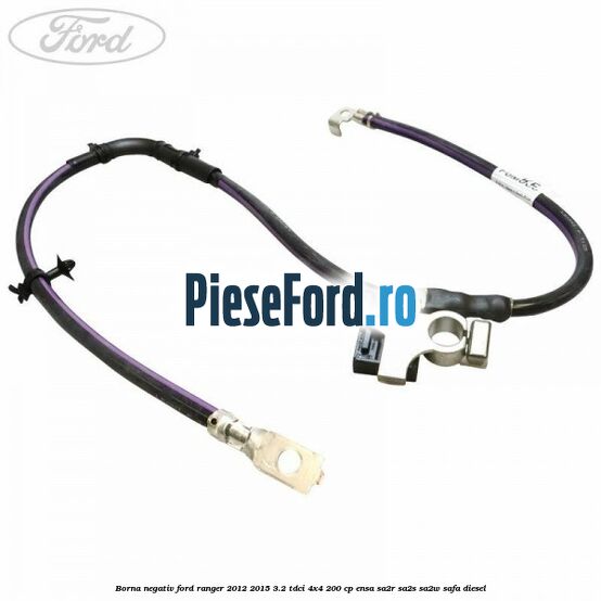 Borna negativ Ford Ranger 2012-2015 3.2 TDCi 4x4 200 cp ENSA, SA2R, SA2S, SA2W, SAFA diesel