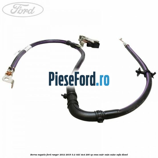 Borna negativ Ford Ranger 2012-2015 3.2 TDCi 4x4 200 cp ENSA, SA2R, SA2S, SA2W, SAFA diesel