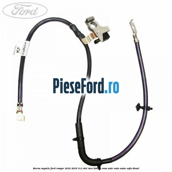 Borna negativ Ford Ranger 2012-2015 3.2 TDCi 4x4 200 cp ENSA, SA2R, SA2S, SA2W, SAFA diesel