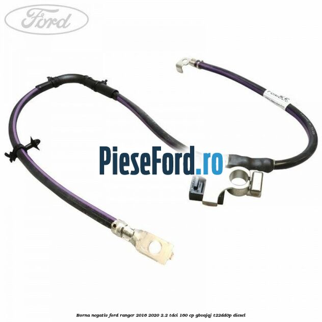 Borna negativ Ford Ranger 2016-2020 2.2 TDCi 160 cp GBVAJQJ, T22DD0P diesel