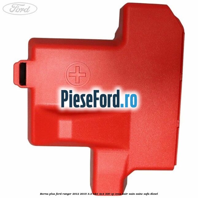 Borna plus Ford Ranger 2012-2015 3.2 TDCi 4x4 200 cp ENSA, SA2R, SA2S, SA2W, SAFA diesel