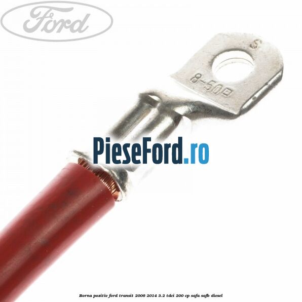Borna pozitiv Ford Transit 2006-2014 3.2 TDCi 200 cp SAFA, SAFB diesel
