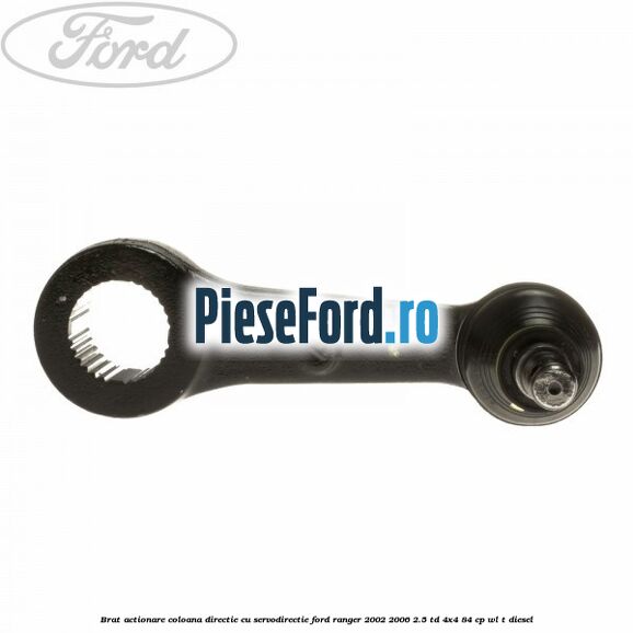Brat actionare coloana directie cu servodirectie Ford Ranger 2002-2006 2.5 TD 4x4 84 cp WL-T diesel