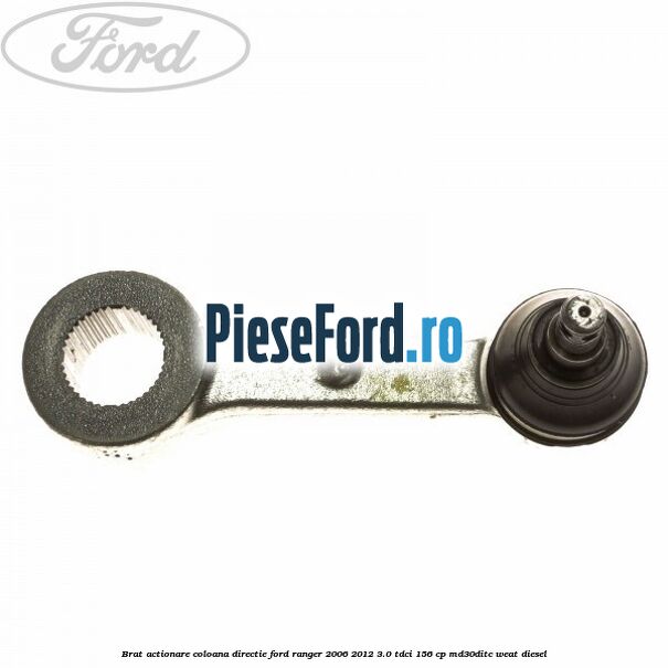 Brat actionare coloana directie Ford Ranger 2006-2012 3.0 TDCi 156 cp MD30DITC, WEAT diesel