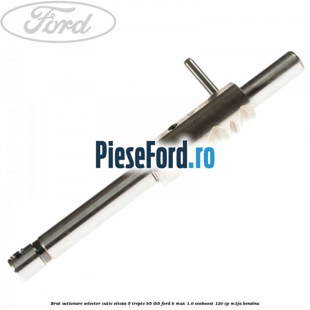 Brat actionare selector cutie viteza 5 trepte B5/IB5 Ford B-Max 1.0 EcoBoost 120 cp M1JA benzina