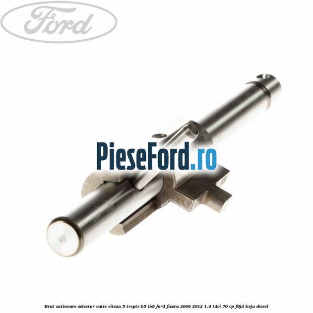Brat actionare selector cutie viteza 5 trepte B5/IB5 Ford Fiesta 2008-2012 1.4 TDCi 70 cp Brat actionare selector cutie viteza 5 trepte B5/IB5 Ford Fiesta 2008-2012 1.4 TDCi 70 cp F6JD, KVJA diesel