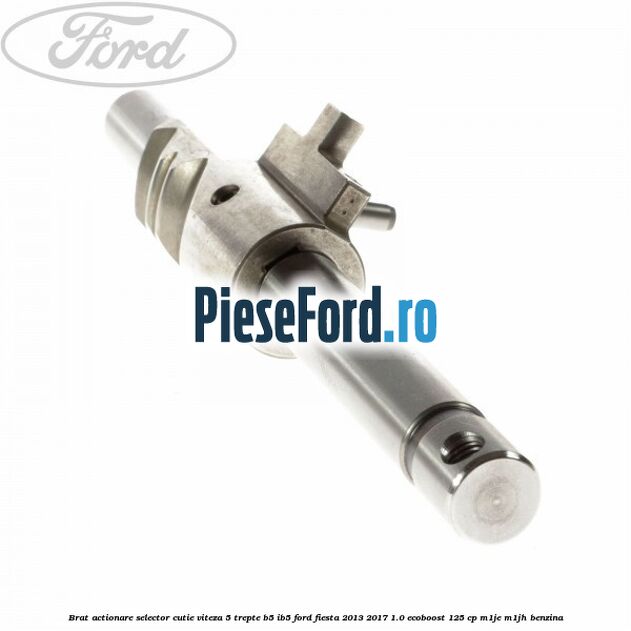 Brat actionare selector cutie viteza 5 trepte B5/IB5 Ford Fiesta 2013-2017 1.0 EcoBoost 125 cp M1JE, M1JH benzina