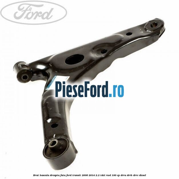 Brat bascula dreapta fata Ford Transit 2006-2014 2.2 TDCi RWD 100 cp DRRA, DRRB, DRRC diesel