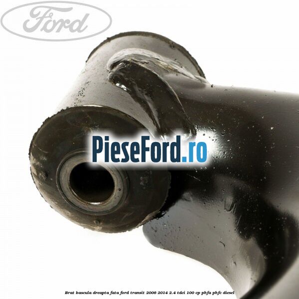 Brat bascula dreapta fata Ford Transit 2006-2014 2.4 TDCi 100 cp Brat bascula dreapta fata Ford Transit 2006-2014 2.4 TDCi 100 cp PHFA, PHFC diesel