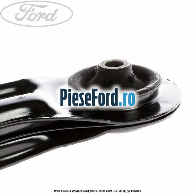 Brat bascula dreapta Ford Fiesta 1989-1996 1.4 75 cp FUF benzina