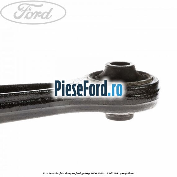 Brat bascula fata dreapta Ford Galaxy 2000-2006 1.9 TDI 115 cp AUY diesel