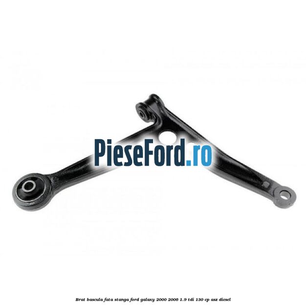 Brat bascula fata stanga Ford Galaxy 2000-2006 1.9 TDI 130 cp