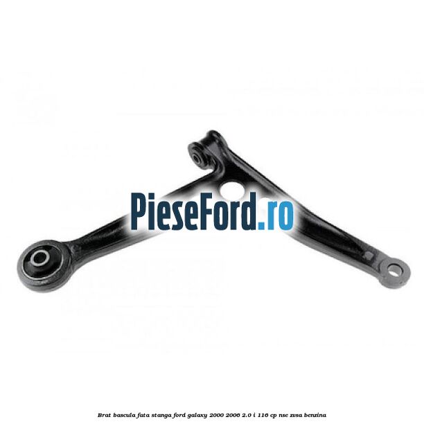 Brat bascula fata stanga Ford Galaxy 2000-2006 2.0 i 116 cp