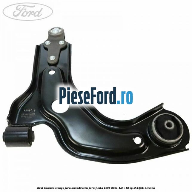 Brat bascula stanga fara servodirectie Ford Fiesta 1996-2001 1.0 i 52 cp Brat bascula stanga fara servodirectie Ford Fiesta 1996-2001 1.0 i 52 cp ZH10JRB benzina