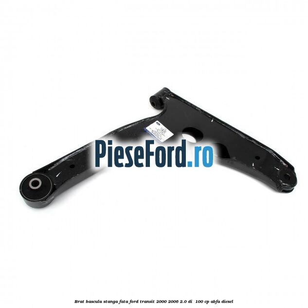 Brat bascula stanga fata Ford Transit 2000-2006 2.0 DI  100 cp ABFA diesel