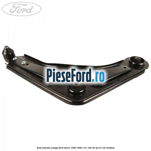 Brat bascula stanga Ford Escort 1990-1995 1.6 i 16V 90 cp L1E, L1K benzina
