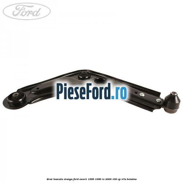 Brat bascula stanga Ford Escort 1995-1998 RS 2000 150 cp N7A benzina