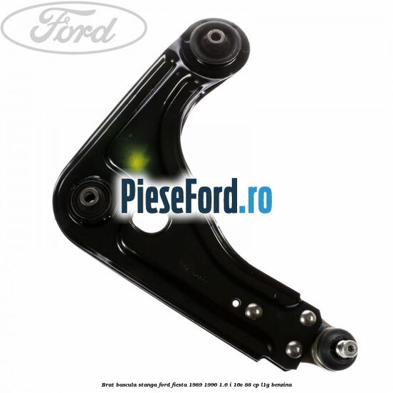 Brat bascula stanga Ford Fiesta 1989-1996 1.6 i 16V 88 cp Brat bascula stanga Ford Fiesta 1989-1996 1.6 i 16V 88 cp L1G benzina