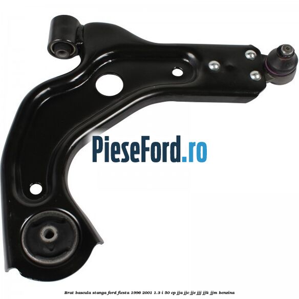 Brat bascula stanga Ford Fiesta 1996-2001 1.3 i 50 cp JJA, JJC, JJE, JJJ, JJK, JJM benzina