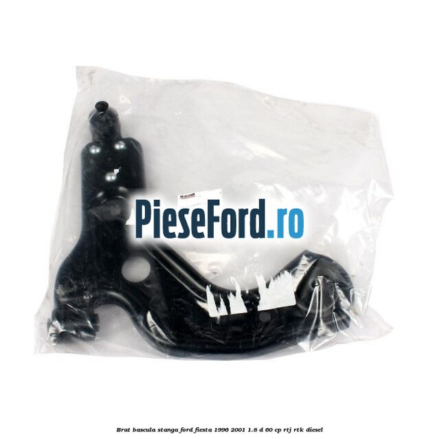 Brat bascula stanga Ford Fiesta 1996-2001 1.8 D 60 cp RTJ, RTK diesel