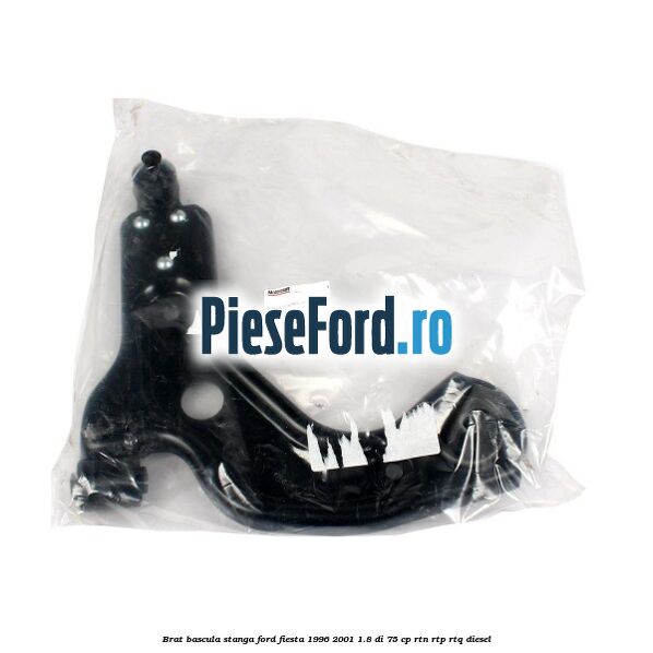 Brat bascula stanga Ford Fiesta 1996-2001 1.8 DI 75 cp RTN, RTP, RTQ diesel