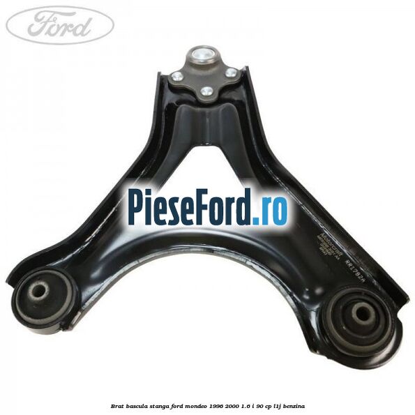 Brat bascula stanga Ford Mondeo 1996-2000 1.6 i 90 cp L1J benzina