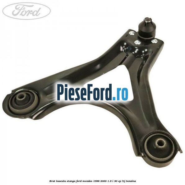 Brat bascula stanga Ford Mondeo 1996-2000 1.6 i 90 cp L1J benzina
