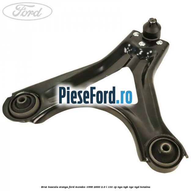 Brat bascula stanga Ford Mondeo 1996-2000 2.0 i 131 cp