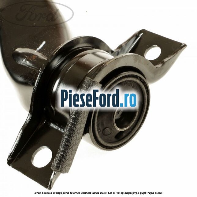Brat bascula stanga Ford Tourneo Connect 2002-2014 1.8 Di 75 cp BHPA, P7PA, P7PB, R2PA diesel