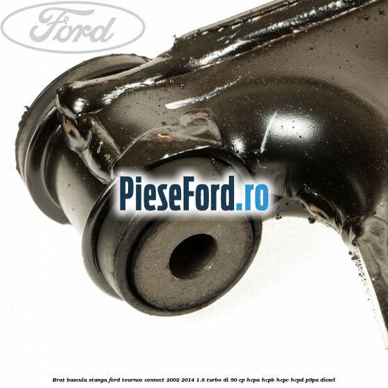 Brat bascula stanga Ford Tourneo Connect 2002-2014 1.8 Turbo Di 90 cp HCPA, HCPB, HCPC, HCPD, P9PA diesel