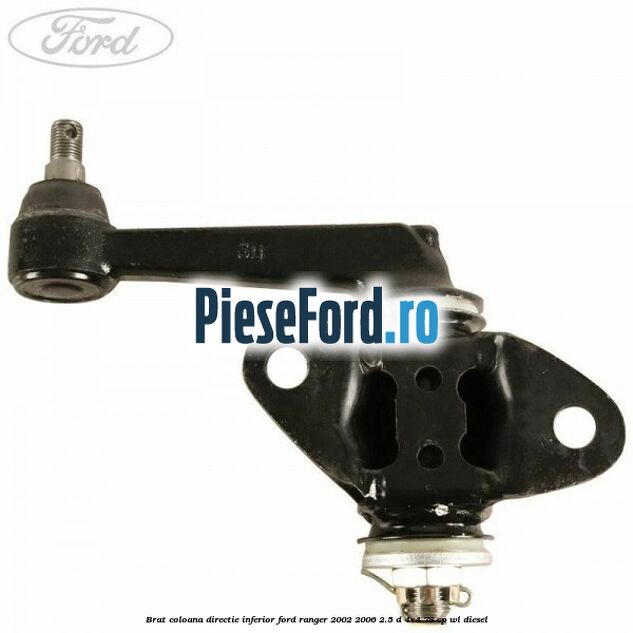 Brat coloana directie inferior Ford Ranger 2002-2006 2.5 D 4x4 78 cp WL diesel