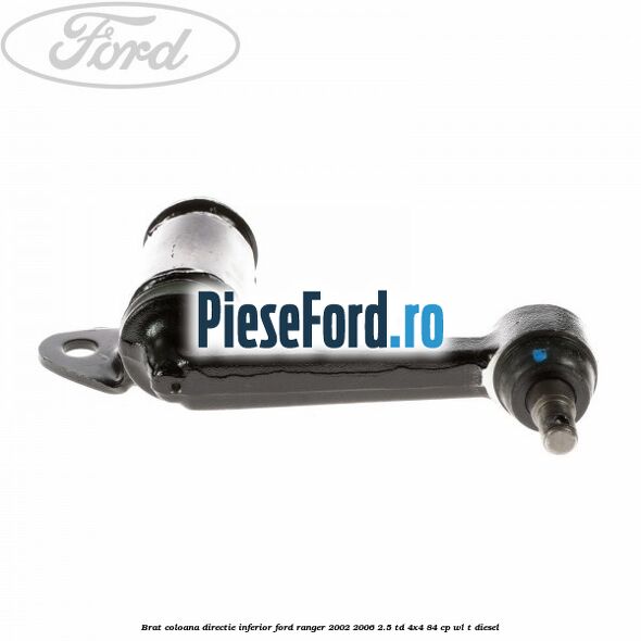 Brat coloana directie inferior Ford Ranger 2002-2006 2.5 TD 4x4 84 cp WL-T diesel