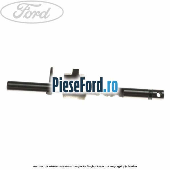 Brat control selector cutie viteza 5 trepte B5/IB5 Ford B-Max 1.4 90 cp SPJD, SPJE benzina