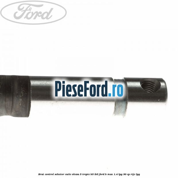 Brat control selector cutie viteza 5 trepte B5/IB5 Ford B-Max 1.4 LPG 90 cp RTJC LPG