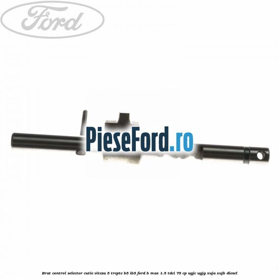 Brat control selector cutie viteza 5 trepte B5/IB5 Ford B-Max 1.5 TDCi 75 cp UGJC, UGJG, XUJA, XUJB diesel