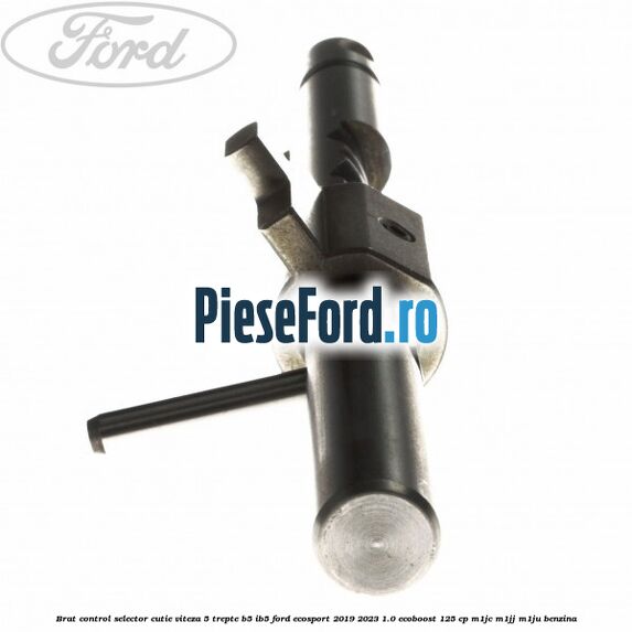 Brat control selector cutie viteza 5 trepte B5/IB5 Ford EcoSport 2019-2023 1.0 EcoBoost 125 cp M1JC, M1JJ, M1JU benzina