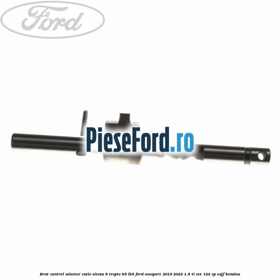 Brat control selector cutie viteza 5 trepte B5/IB5 Ford EcoSport 2019-2023 1.5 Ti-VCT 122 cp XZJF benzina