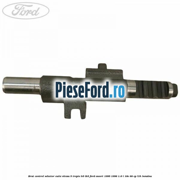 Brat control selector cutie viteza 5 trepte B5/IB5 Ford Escort 1995-1998 1.6 i 16V 88 cp L1H benzina